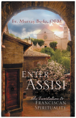 Enter Assisi: An Invitation to Franciscan Spirituality